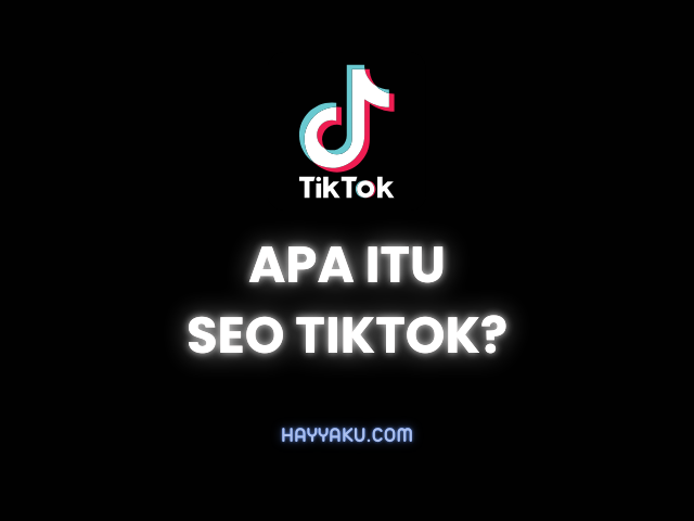 Apa Itu SEO TikTok dan Mengapa Penting?