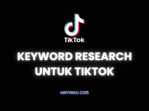 Keyword Research untuk TikTok: Temukan Kata Kunci yang Tepat