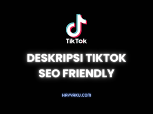 Cara Membuat Deskripsi TikTok yang SEO Friendly