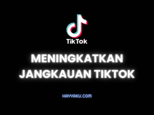 Hashtag yang Efektif: Rahasia Meningkatkan Jangkauan di TikTok